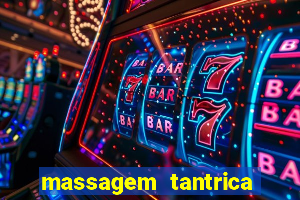 massagem tantrica zona leste